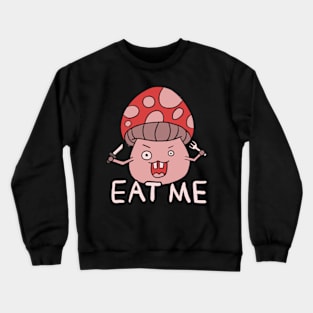 crazy mushroom "Eat me" Crewneck Sweatshirt